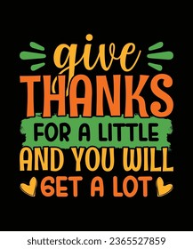 Give Thanks for a Little and You Will Get a Lot T-Shirt Design, Thanksgiving T-Shirt Design