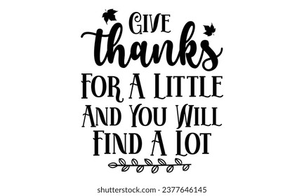 Give Thanks for a Little and You Will Find a Lot, vector file