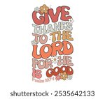 Give thanks to the lord for the is good psalm 107:1 T-shirt, Pumpkin Saying, Autumn Leaves Sweatshirt, Happy Fall Quotes, Pumpkin Fall Sweatshirt, Fall Sublimation Design, Cut File For Cricut