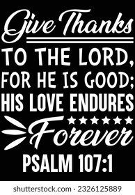 Give thanks to the lord for he is good vector art design, eps file. design file for t-shirt. SVG, EPS cuttable design file