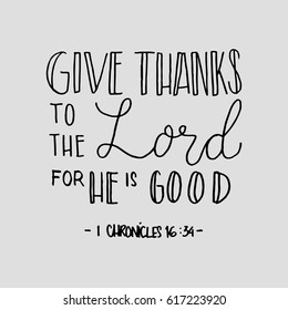 give thanks to the lord for he is good. Hand Lettered quote. Bible Verse. Modern calligraphy