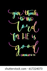 give thanks to the lord for he is good. Hand Lettered quote. Bible Verse. Modern calligraphy