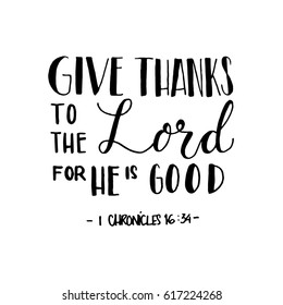 give thanks to the lord for he is good. Hand Lettered quote. Bible Verse. Modern calligraphy