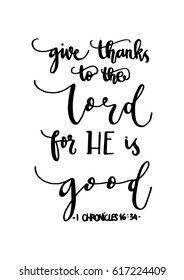 give thanks to the lord for he is good. Hand Lettered quote. Bible Verse. Modern calligraphy