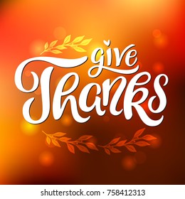 Give Thanks message. Thanksgiving greeting. Hand Lettering. Vector, eps10.
