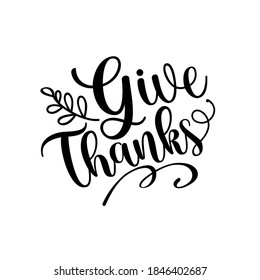 Give Thanks - Phrase for Thanksgiving with leaves. Good for greeting card, poster, home decor, textile print and gift design.