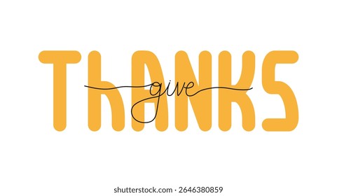 Give Thanks text banner. Positive quote hand drawn lettering. One line word in black color. Autumn postcard or poster typography element. Handwritten phrase with editable stroke