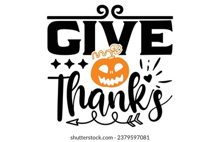 Give Thanks, Thanksgiving design vector file.