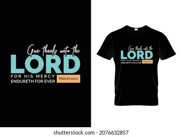 Give thanks unto the LORD for his mercy - Psalm 107:1 - Bible verse Typographic Design