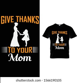 Give Thanks To Your Mom T shirt design template