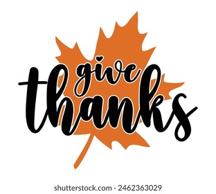 Give Thanks,Fall Svg,Fall Vibes Svg,Pumpkin Quotes,Fall Saying,Pumpkin Season Svg,Autumn Svg,Retro Fall Svg,Autumn Fall, Thanksgiving Svg,Cut File,Commercial Use