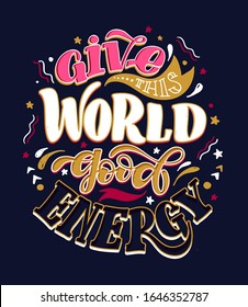 Give this world good energy - cute hand drawn doodle lettering postcard. Inspiration quote art.