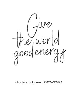 Give This World Good Energy T-shirt design Template