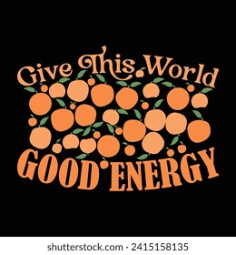 GIVE THIS WORLD GOOD ENERGY  BOHO FLOWER T-SHIRT DESIGN svg