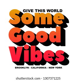 Give this world some good vibes slogan, textile printing drawing, t-shirt graphic design - Vector
