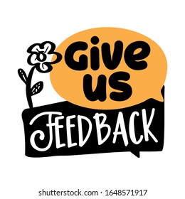 Give us feedback - Speech bubble banner with handwritten text asking help and contribution. Vector badges illustrations on white background.