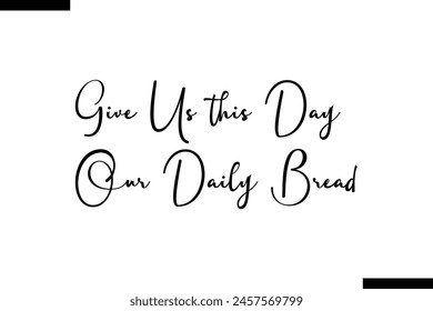 Give us this day our Daily Bread calligraphy text food saying