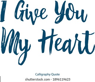 I Give You My Heart Handwritten Font Brush Typography Blue Color Text Positive Quote on White Background
