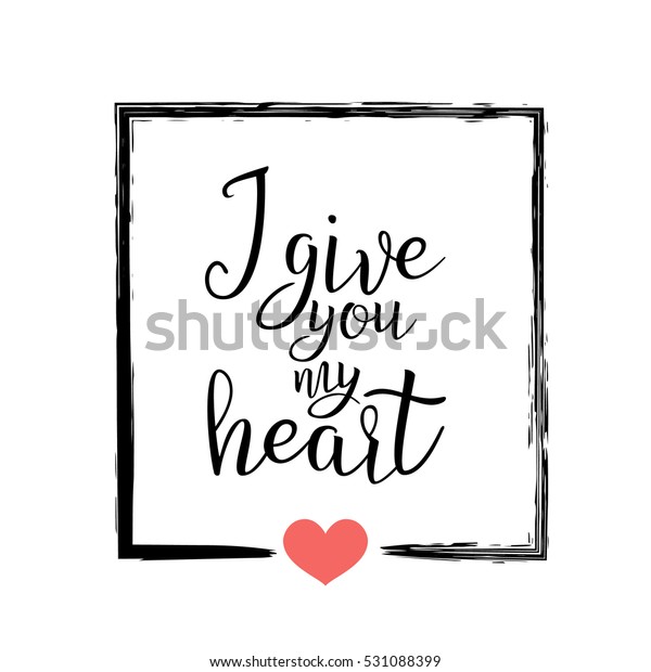 Give You My Heart Handwritten Lettering Vetor Stock Livre De Direitos Shutterstock