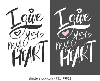 I give you my heart.  motivational quotes about love. . Hand lettering and custom typography for your design