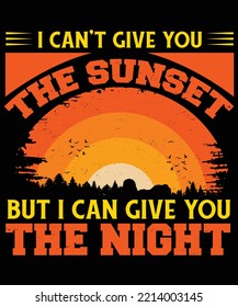 I CAN’T GIVE YOU THE SUNSET summer t-shirt design vector for print. Vector Graphics for apparel t-shirt