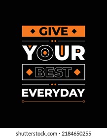 GIVE YOUR BEST EVERYDAY Motivational Quotes Lettering poster and t shirt design