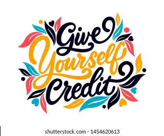 Give yourself credit. Bright funny letters. Modern hand drawn brush lettering. Colourful lettering for postcards, banners. Motivational calligraphy poster. Stylish textured nature typography, leaves.