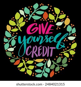 Give yourself credit. Inspirational quote. Motivational background. Inspirational quote.