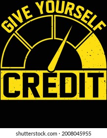 Give Yourself Credit Motivational Typography T-Shirt Design for motivational lovers.