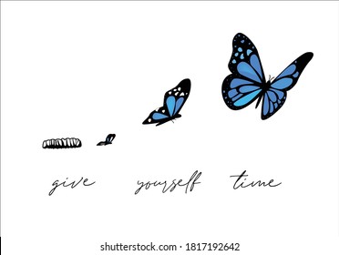 give yourself time butterfly hand drawn vector positive quote flower design margarita 
mariposa
stationery,mug,t shirt,phone case fashion slogan  style spring summer sticker and etc