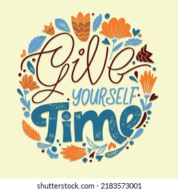 Give yourself time. Cute lettering motivation phrase postcard. Lettering art for t-shirt design.