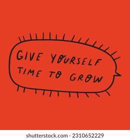Give yourself time to grow. Hand drawn design for social media. Lettering illustration on orange background.