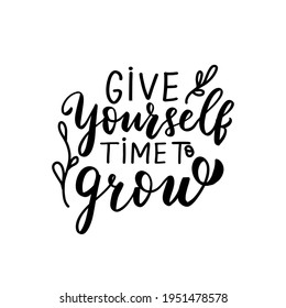 Give yourself time to grow. Small business owner quote. Shop small Entrepreneur tshirt. Hand lettering bundle, brush calligraphy vector design overlay