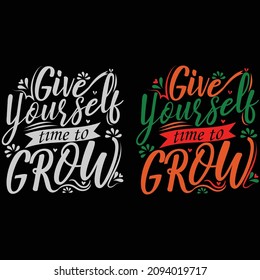 Give Yourself Time to Grow T shirt Design