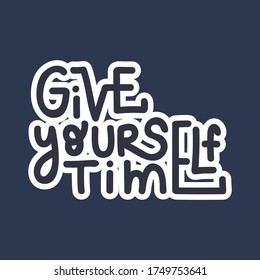 Dése tiempo - cita escrita a mano. Una frase inspiradora para el autodesarrollo de las personas que sufren de desorden. Diseño de logotipo vectorial para postal, afiche, tarjeta.