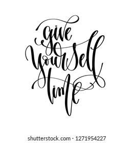 give yourself time - hand lettering inscription text, motivation and inspiration positive quote, calligraphy vector illustration