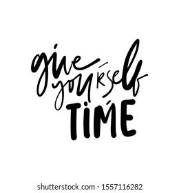 "Give yourself time". Healthcare quote. Calligraphic illustration for your design