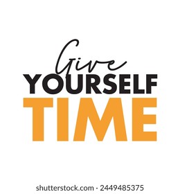 give yourself time text on white background