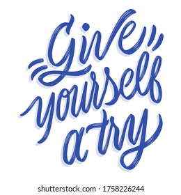 give yourself a try inspirational lettering card vector illustration. Handwritten text with decorations flat style.