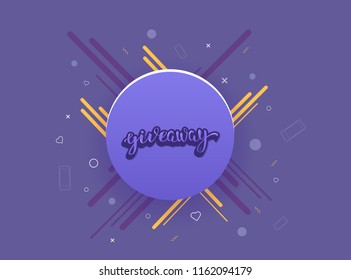 Giveaway banner. Handwritten lettering with creative geometric composition decoration. Sticker text on round badge. Template  for social media nework. Vector illustration.