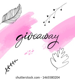 Giveaway banner with pink paint strokes and stains. Black ink modern calligraphy and branches. Hand drawn illustration for social media.