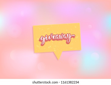 Giveaway banner with speech bubble and pastel background. Handwritten lettering with decoration. Sticker creative text. Template  for social media nework. Vector illustration.