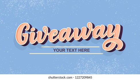 Giveaway calligraphy sign. Graffiti style vintage vector illustration. Ad promotion contest image. Win the gift for share or repost. Youtube give away text. Modern typographic quote for business sale