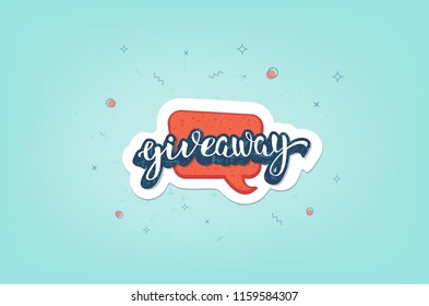 Giveaway flyer. Handwritten lettering with speech bubble and decoration. Sticker text. Template  for social media nework. Vector illustration.