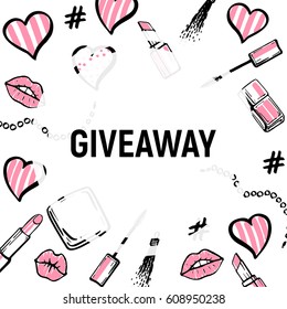 Giveaway frame. Fashion illustration template background for on-line shop or social media. Make up, Lips and lipstick, mascara, hashtag symbol. Cosmetic hand drawn Sketch set. Vector.