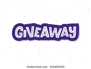 Giveaway hand drawn lettering phrase. Motivational text. Greetings for logotype, badge, icon, card, postcard, logo, banner, tag. Vector illustration.