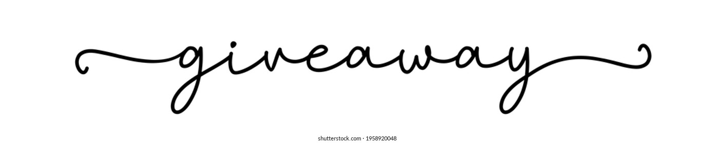 GIVEAWAY. Hand drawn script text. Modern calligraphy cursive typography script giveaway. Continuous line cursive word giveway. Vector continuous one black line. Banner for social media bloggers
