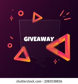 Giveaway. Speech bubble banner with Giveaway text. Glassmorphism style. For business, marketing and advertising. Vector on isolated background. EPS 10.