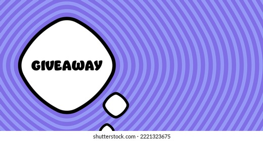 Giveaway. Speech bubble with Giveaway text. Boom retro comic style. Pop art style. Vector line icon for Business and Advertising