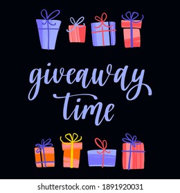 Giveaway time. Promo banner for social media contests and special offers. Modern handwritten lettering with gift boxes. Vector isolated illustration.